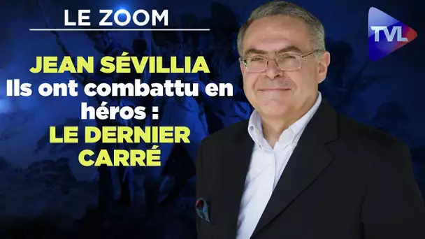 Ils ont combattu en héros : le dernier carré - Le Zoom - Jean Sévillia - TVL