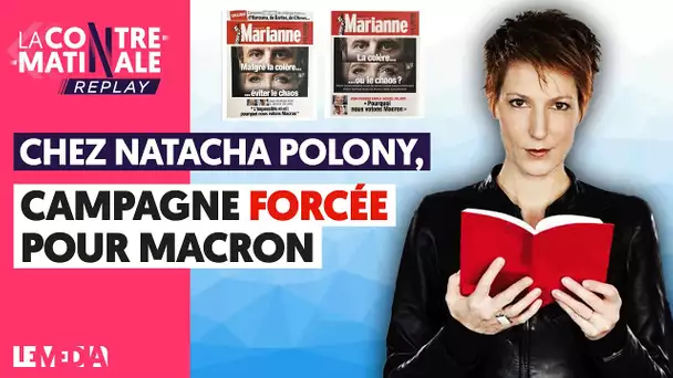 CHEZ NATACHA POLONY, CAMPAGNE FORCÉE POUR MACRON