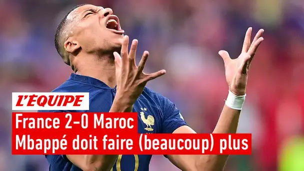 France 2-0 Maroc : Pourquoi Mbappé doit faire encore plus