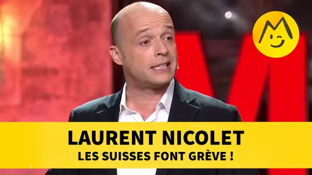 Laurent Nicolet - Les suisses font grève !