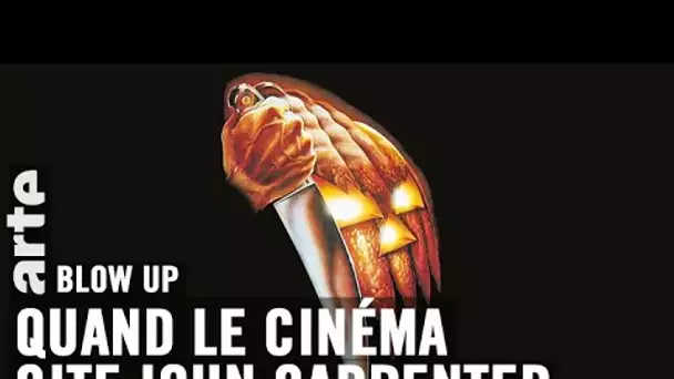 Quand le cinéma cite John Carpenter  - Blow Up - ARTE