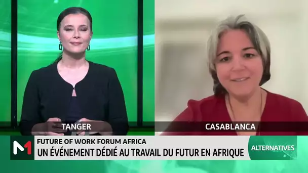 #Alternatives #UIR / Focus sur le Future of Work Forum Africa, avec Wassila Kara et Amal L. Alami