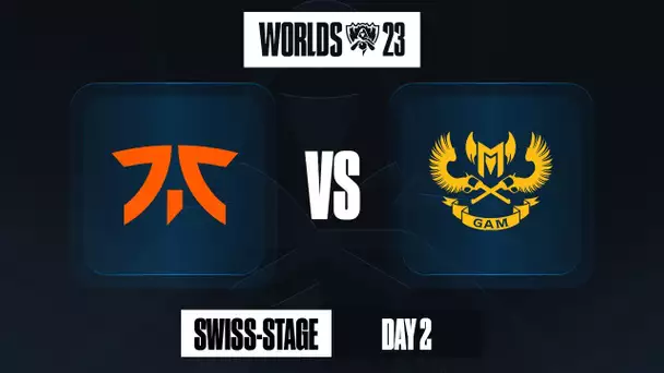 FNATIC vs GAM ESPORTS - UN TIRAGE FACILE POUR FNATIC POUR SE RELEVER [Round 2 - 0/1]