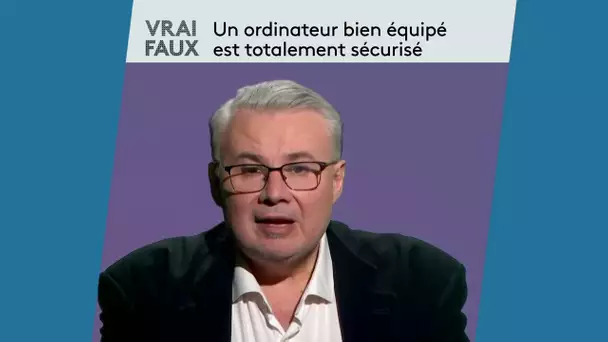 Vrai ou Faux : Un ordinateur bien équipé est totalement sécurisé ? par Christophe Rosenberger