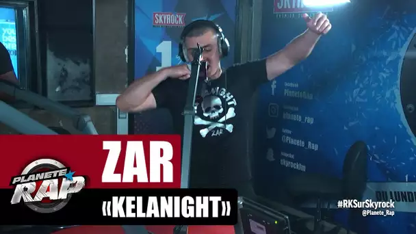 Zar "Kelanight" #PlanèteRap