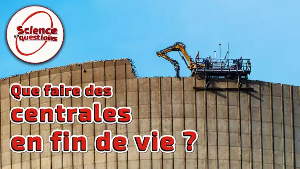 Le démantèlement nucléaire de A à Z - Science En Questions