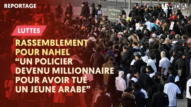 RASSEMBLEMENT POUR NAHEL : « UN POLICIER DEVENU MILLIONNAIRE, POUR AVOIR TUÉ UN JEUNE ARABE »