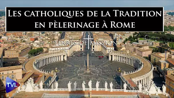 Les catholiques de la Tradition en pèlerinage à Rome - Terres de Mission n°327 - TVL