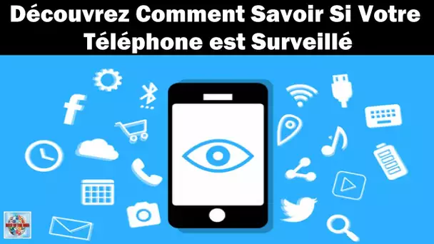 Astuce pour savoir si quelqu’un surveille votre téléphone