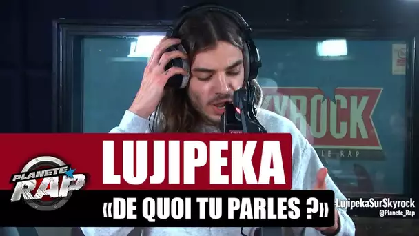 Lujipeka "De quoi tu parles ?" #PlanèteRap