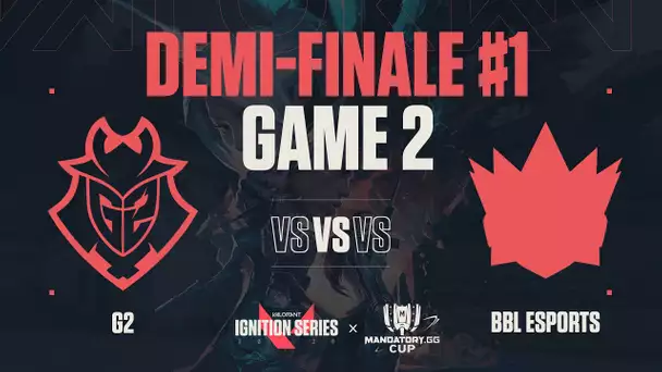 IgnitionSeries X MandatoryCup #5 : Demi-finale / G2 vs BBL Esports / Game 2