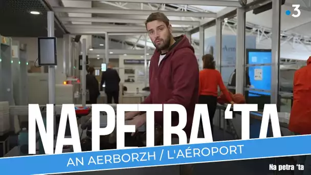 Na petra 'ta : an aerborzh / l'aéroport