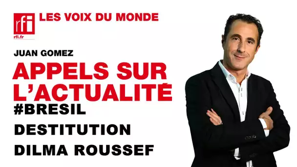 Destitution de Dilma Roussef : où en est la procédure ?