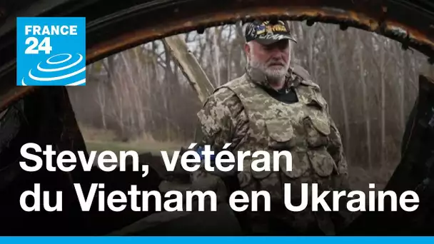 Steven, 73 ans, vétéran du Vietnam parti combattre en Ukraine • FRANCE 24