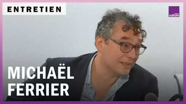 Michaël Ferrier : "Je veux montrer l'enfance comme un état de disponibilité au monde"