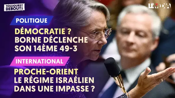 DÉMOCRATIE ? BORNE DÉCLENCHE SONT 14EME 49-3/PROCHE-ORIENT : LE RÉGIME ISRAÉLIEN DANS UNE IMPASSE ?