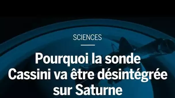 Pourquoi la sonde Cassini a été désintégrée sur Saturne