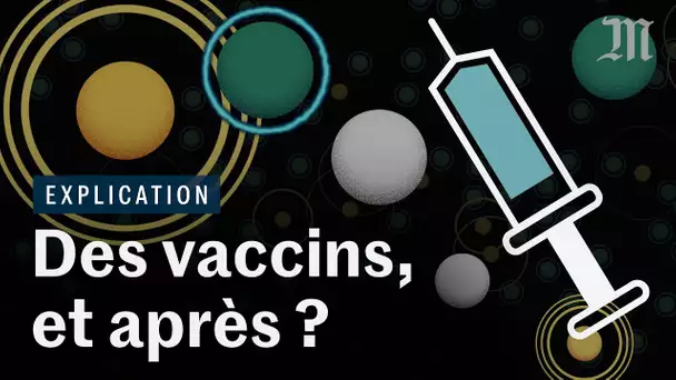 Covid-19 : le vaccin ne va pas nous sauver tout de suite, voici pourquoi