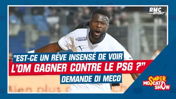 OM : "Est-ce un rêve insensé de voir Marseille gagner contre le PSG au Vélodrome ?" demande Di Meco