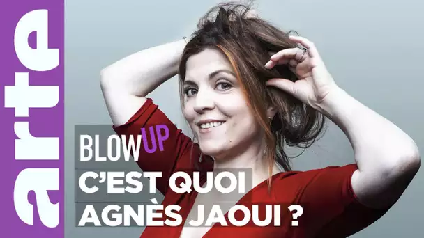 C'est quoi Agnès Jaoui ? - Blow Up - ARTE