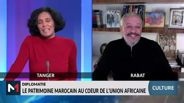 Chronique culture : le patrimoine marocain au coeur de l'Union africaine