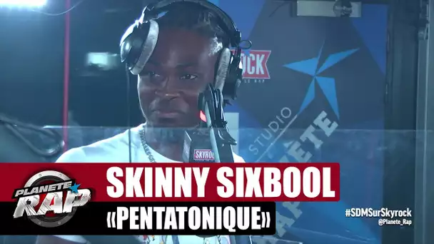 Skinny Sixbool "Pentatonique" #PlanèteRap