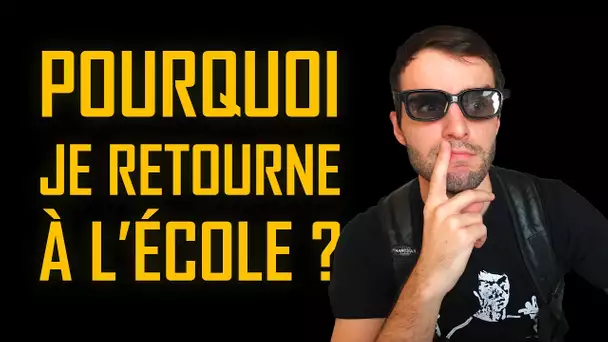 POURQUOI JE RETOURNE À L'ÉCOLE ?