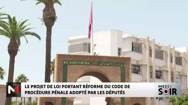 Le projet de loi portant réforme du code de procédure pénale adopté par les députés