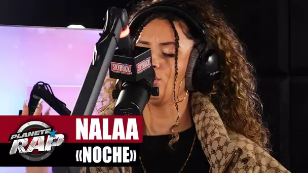 [EXCLU] Nalaa "Noche" #PlanèteRap