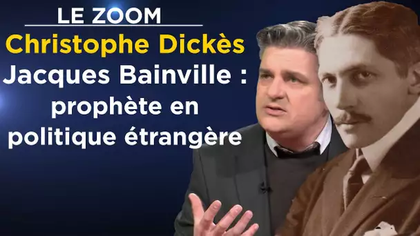 Le Zoom avec Christophe Dickès - Jacques Bainville : prophète en politique étrangère