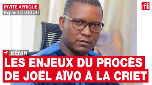 Bénin : les enjeux du procès de l'opposant Joël Aïvo selon le politologue Expédit Ologou • RFI