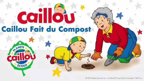Caillou en français: Caillou fait du compost (Planète Écolo) | conte pour enfant