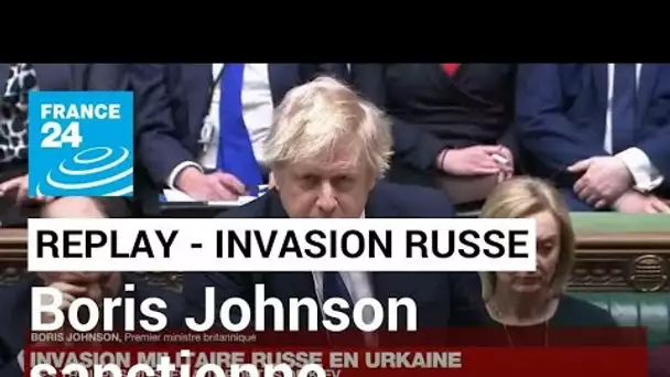REPLAY - Boris Johnson s'exprime sur l'invasion militaire russe en Ukraine • FRANCE 24