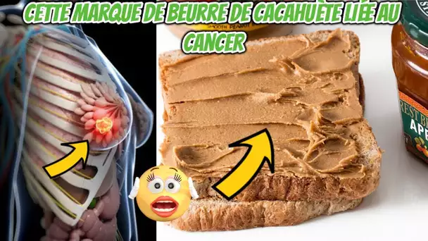 Attention : Cette marque de beurre de cacahuète liée au cancer, à l’anxiété et au TDAH