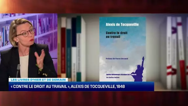 Les livres d’hier et de demain : « Contre le droit au travail », Alexis de Tocqueville - 19/11