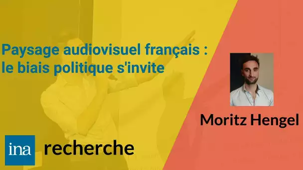 INA Grand Écran : Les Biais politiques dans les médias audiovisuels, Moritz Hengel