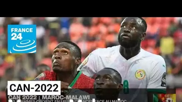 CAN-2022 : Maroc - Malawi, les Flammes y croient face aux Lions de l'Atlas • FRANCE 24