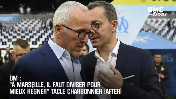 OM : "Il faut diviser le sportif pour mieux régner à Marseille" tacle Charbonnier (After)