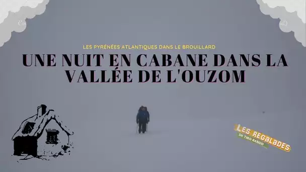 Une nuit en Cabane dans la Vallée de l’Ouzom (Pyrénées Atlantiques)