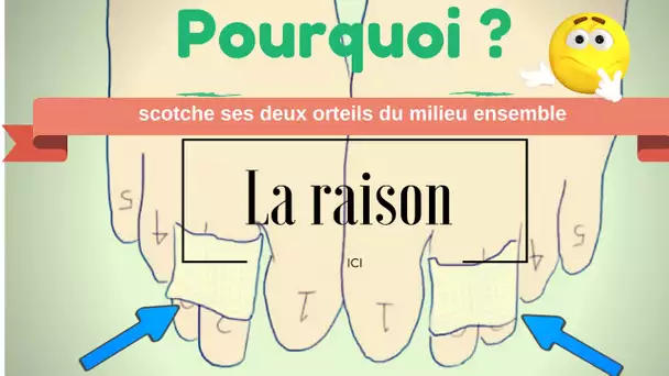 C’est ingénieux ! Elle scotche ses deux orteils du milieu ensemble