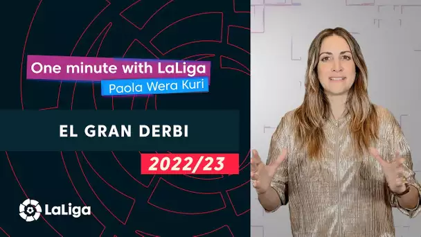 One minute with LaLiga & ‘La Wera‘ Kuri: El Gran Derbi