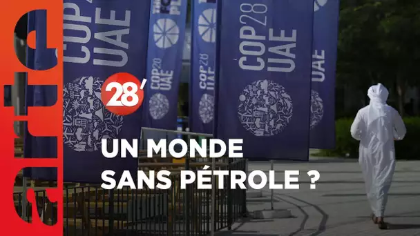 COP28 : un monde sans pétrole ? - 28 Minutes - ARTE