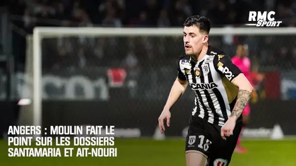 Angers : Moulin fait le point sur les dossiers Aït Nouri et Santamaria