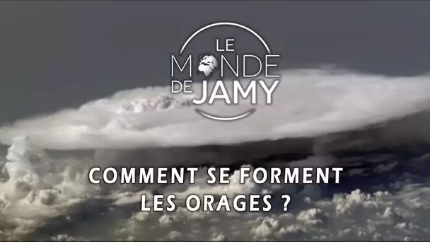 Comment se forment les orages ? - Le meilleur du monde de Jamy