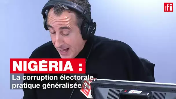 Nigeria : la corruption électorale, pratique généralisée ?