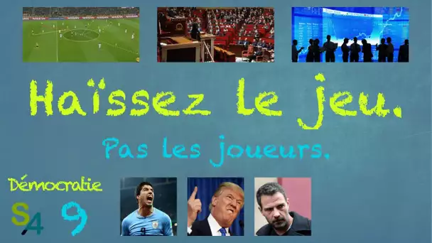 Haïssez le jeu. Pas les joueurs. Démocratie 9