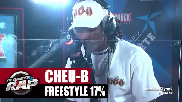 [EXCLU] Cheu-B "Freestyle 17%" #PlanèteRap