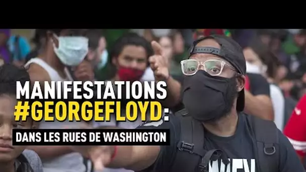 Manifestations #GeorgeFloyd : dans les rues de Washington