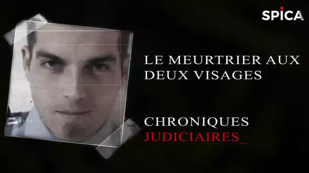 Le meurtrier aux deux visages - Chronique Judiciaire