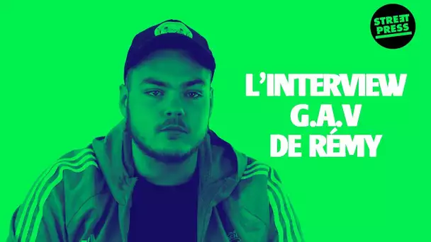 L'interview G.A.V de Rémy